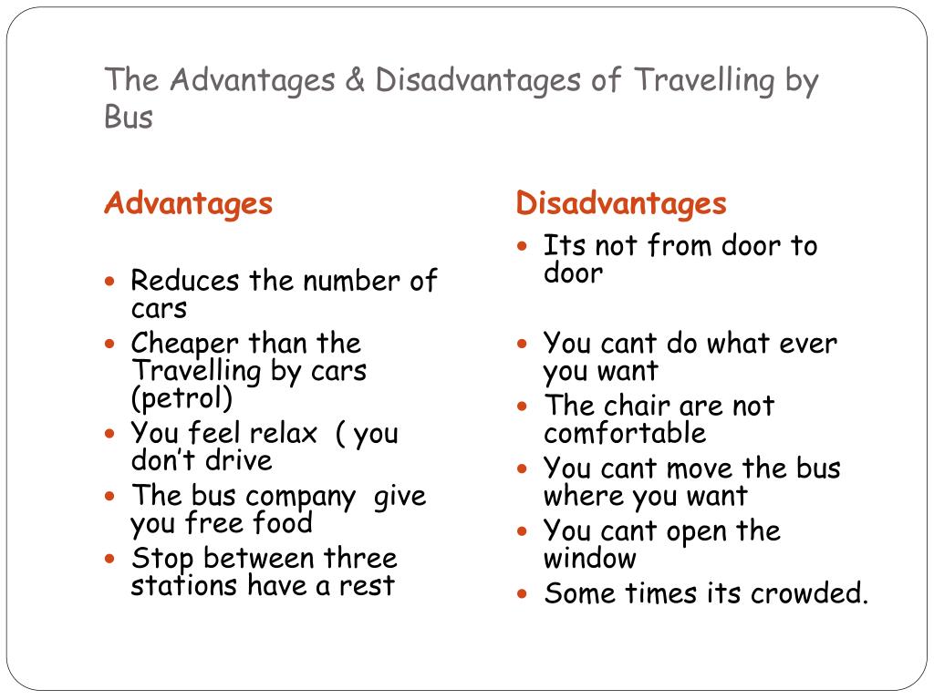 Disadvantages of travelling. Advantages and disadvantages of travelling. Advantages and disadvantages of travelling by Bus. Advantages and disadvantages of travelling by ship. Travelling by car advantages and disadvantages.